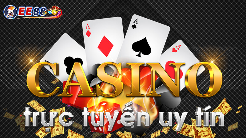 Casino trực tuyến uy tín| EE88 casino trực tuyến